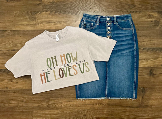 Oh How He Loves Us Tshirt