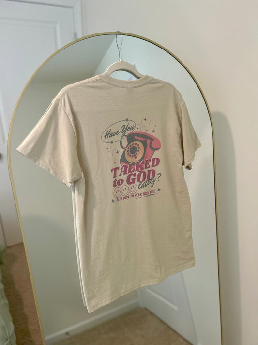 Have you talked to God lately? Tshirt